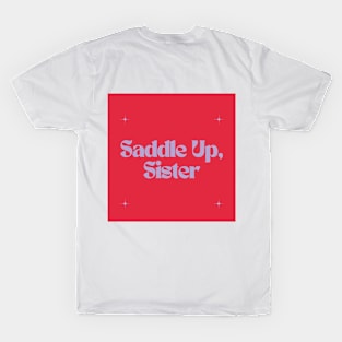 Saddle Up, Sister T-Shirt